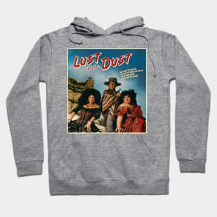 Lust in the Dust Hoodie